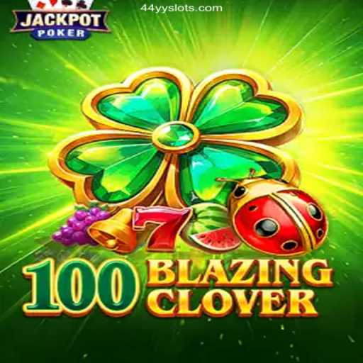 The Exciting World of 100BlazingClover: An In-Depth Exploration